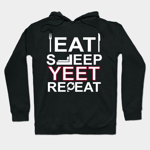 Eat Sleep Yeet Repeat Funny Yeet Hoodie by Mr.Speak